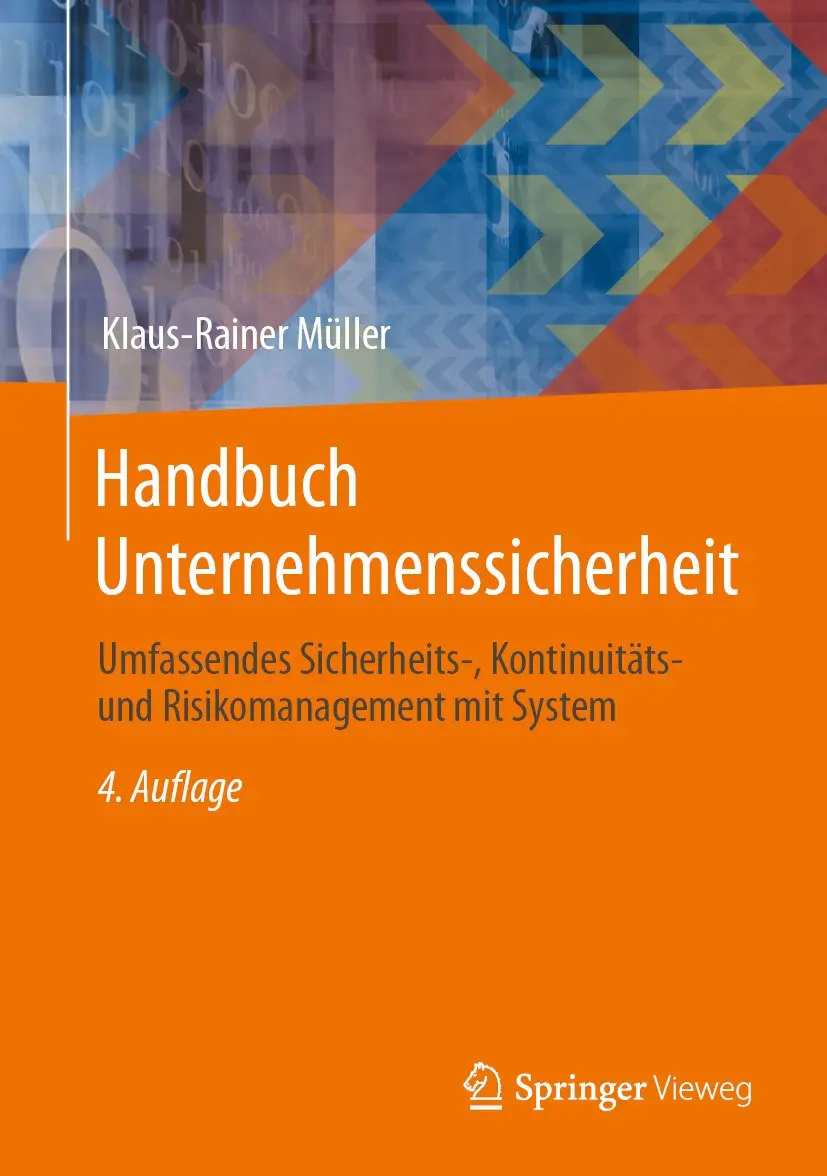 Die Abbildung zeigt das überwiegend orangefarbene Cover der 4. Auflage des "Handbuch Unternehmenssicherheit" von Klaus-Rainer Müller, das im Februar 2023 erschienen ist. Es hat die Untertitel "Umfassendes Sicherheits-, Kontinuitäts- und Risikomanagement mit System". Das Buch ist im Springer Vieweg Verlag erschienen.